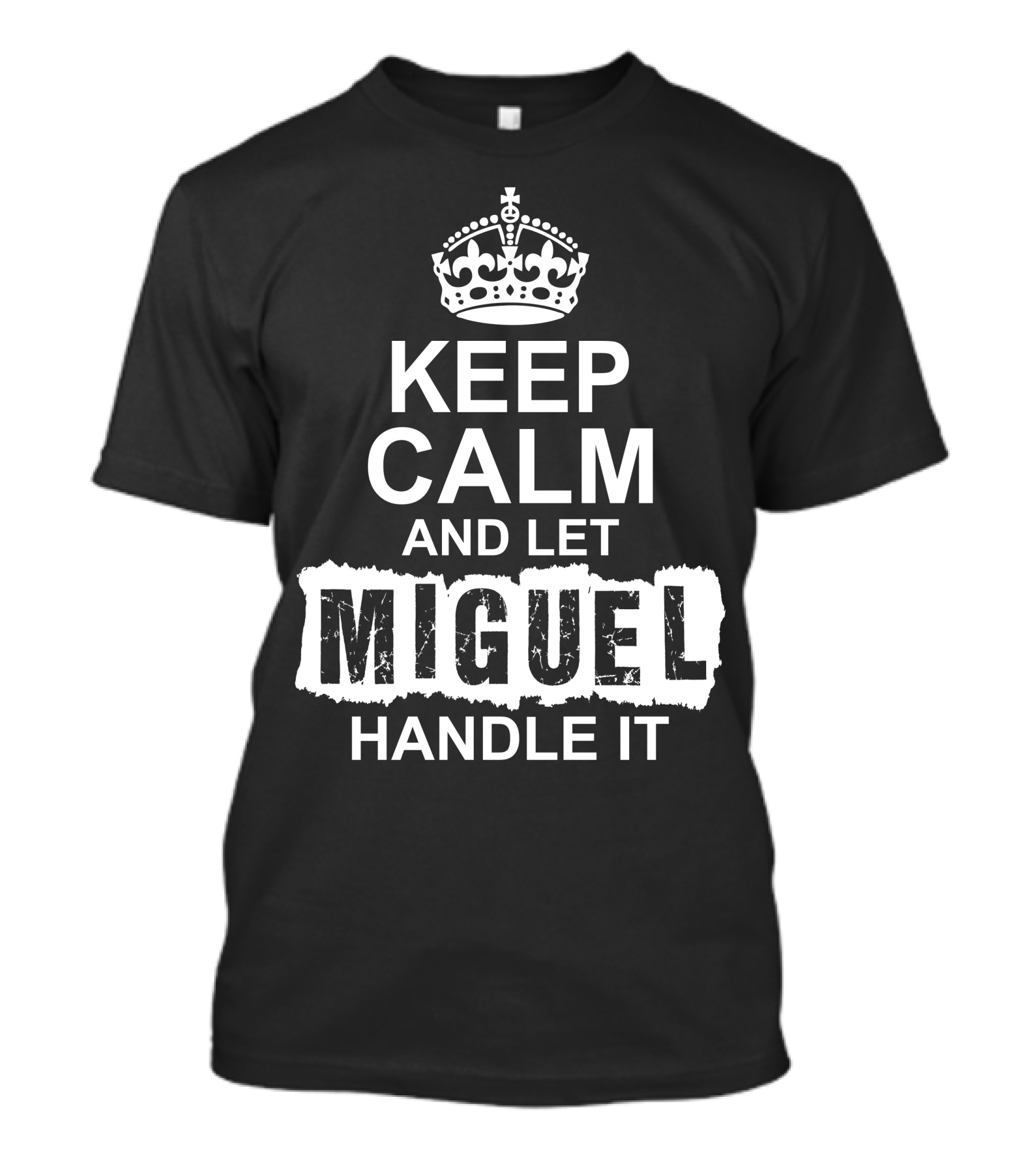 Keep Calm And Let Miguel Handle It Crown T-Shirt