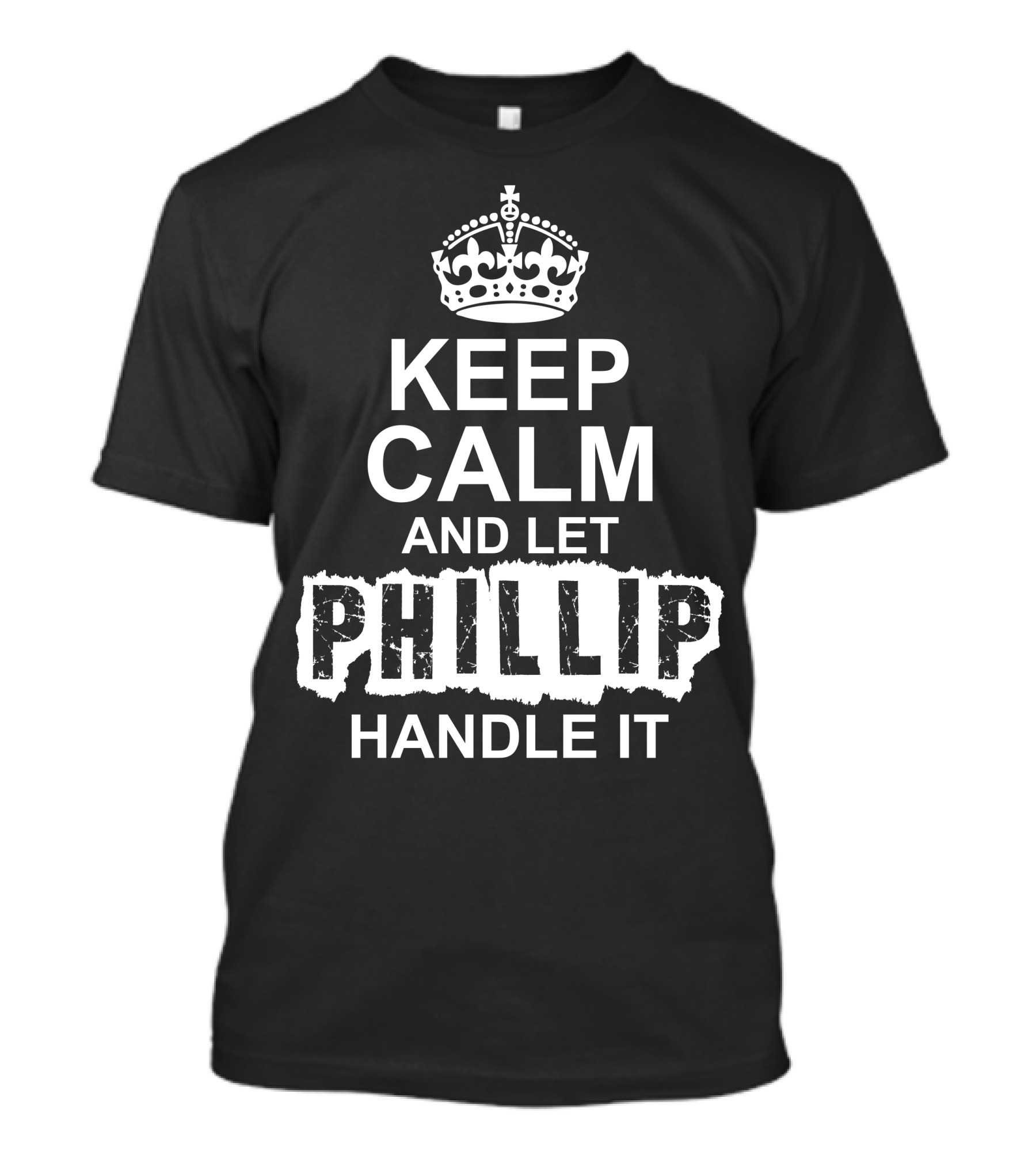 Keep Calm And Let Phillip Handle It Crown Motif T-Shirt