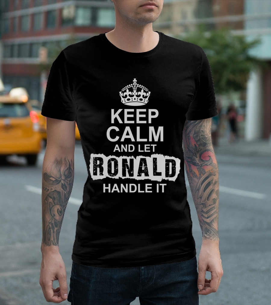 Keep Calm And Let Ronald Handle It With Crown T-Shirt