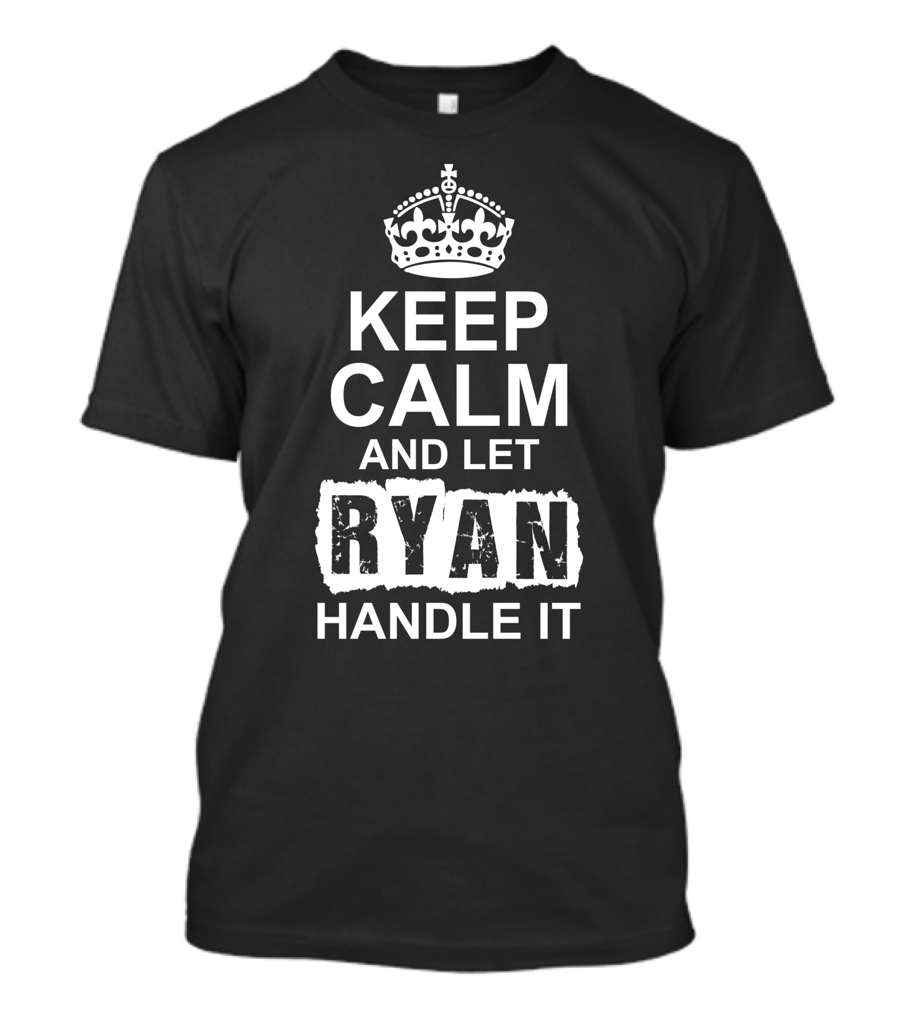 Keep Calm And Let Ryan Handle It Crown T-Shirt