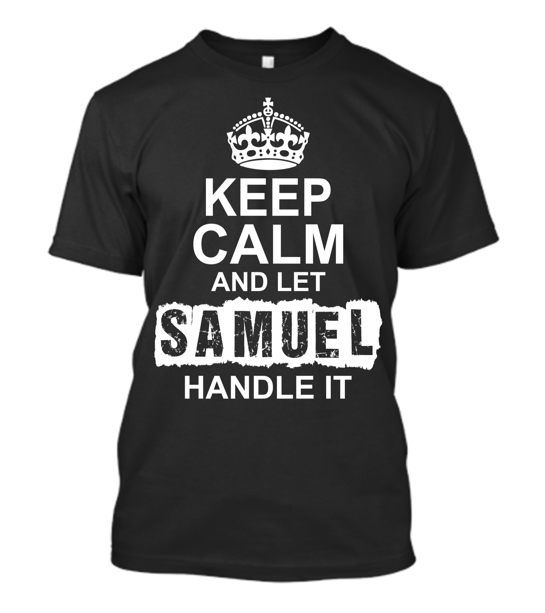 Keep Calm And Let Samuel Handle It Royal Crown T-Shirt