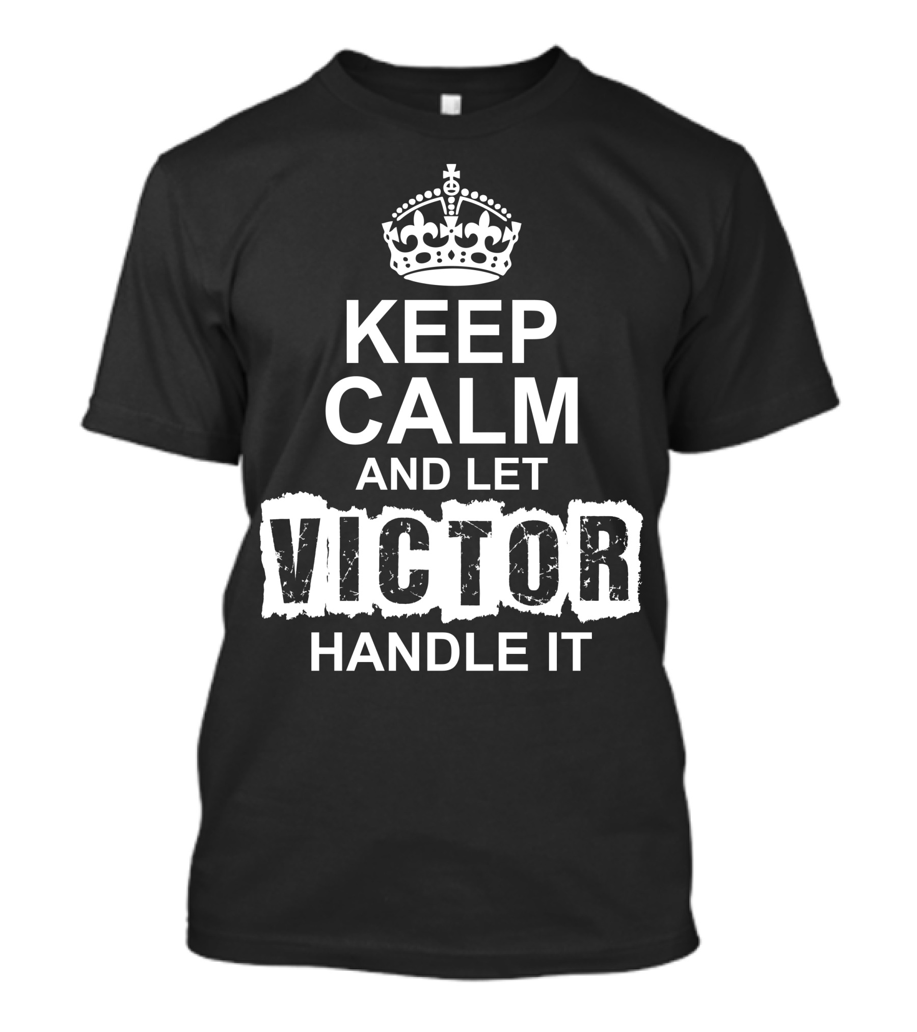 Keep Calm And Let Victor Handle It Crown T-Shirt