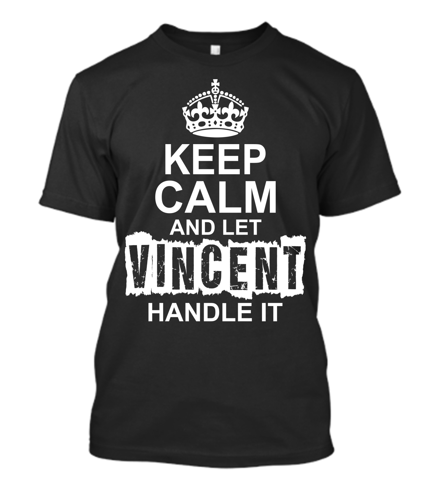 Keep Calm And Let Vincent Handle It Crown T-Shirt