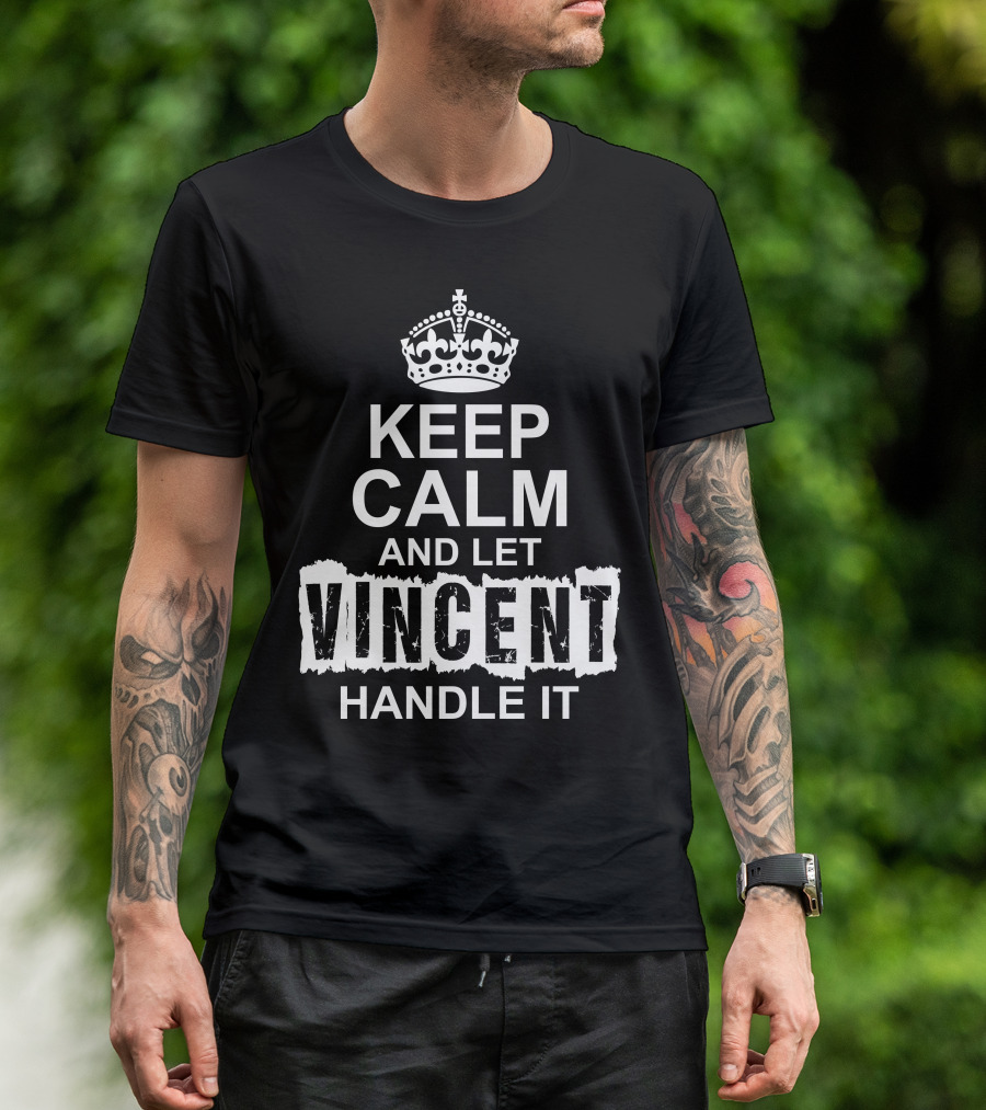 Keep Calm And Let Vincent Handle It Crown T-Shirt