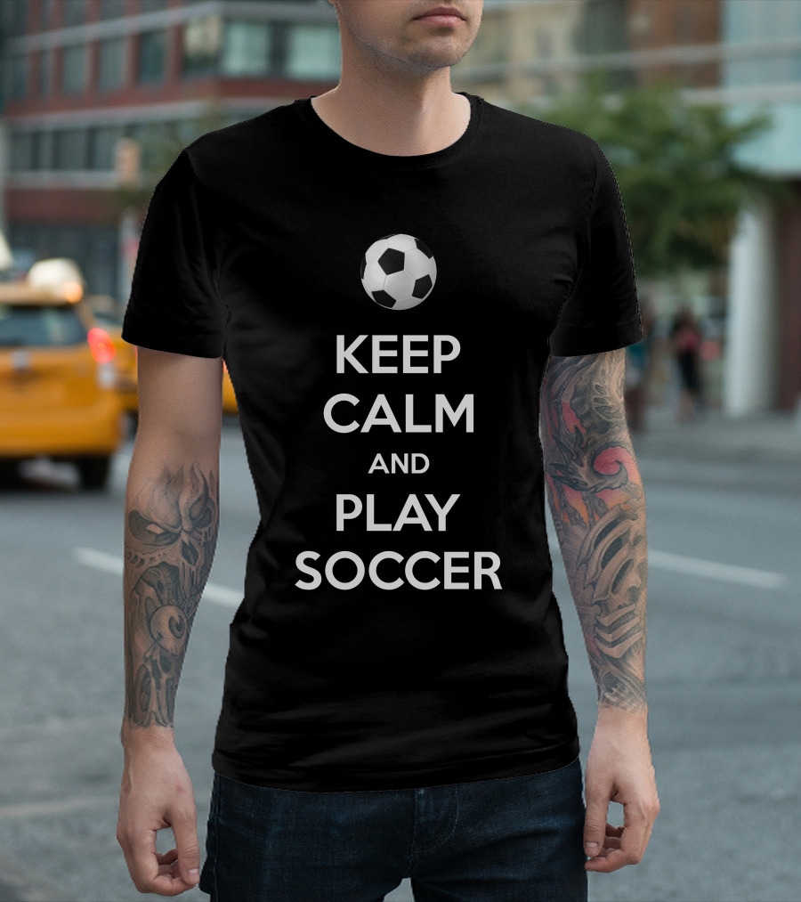 Keep Calm And Play Soccer Soccer Ball T-Shirt