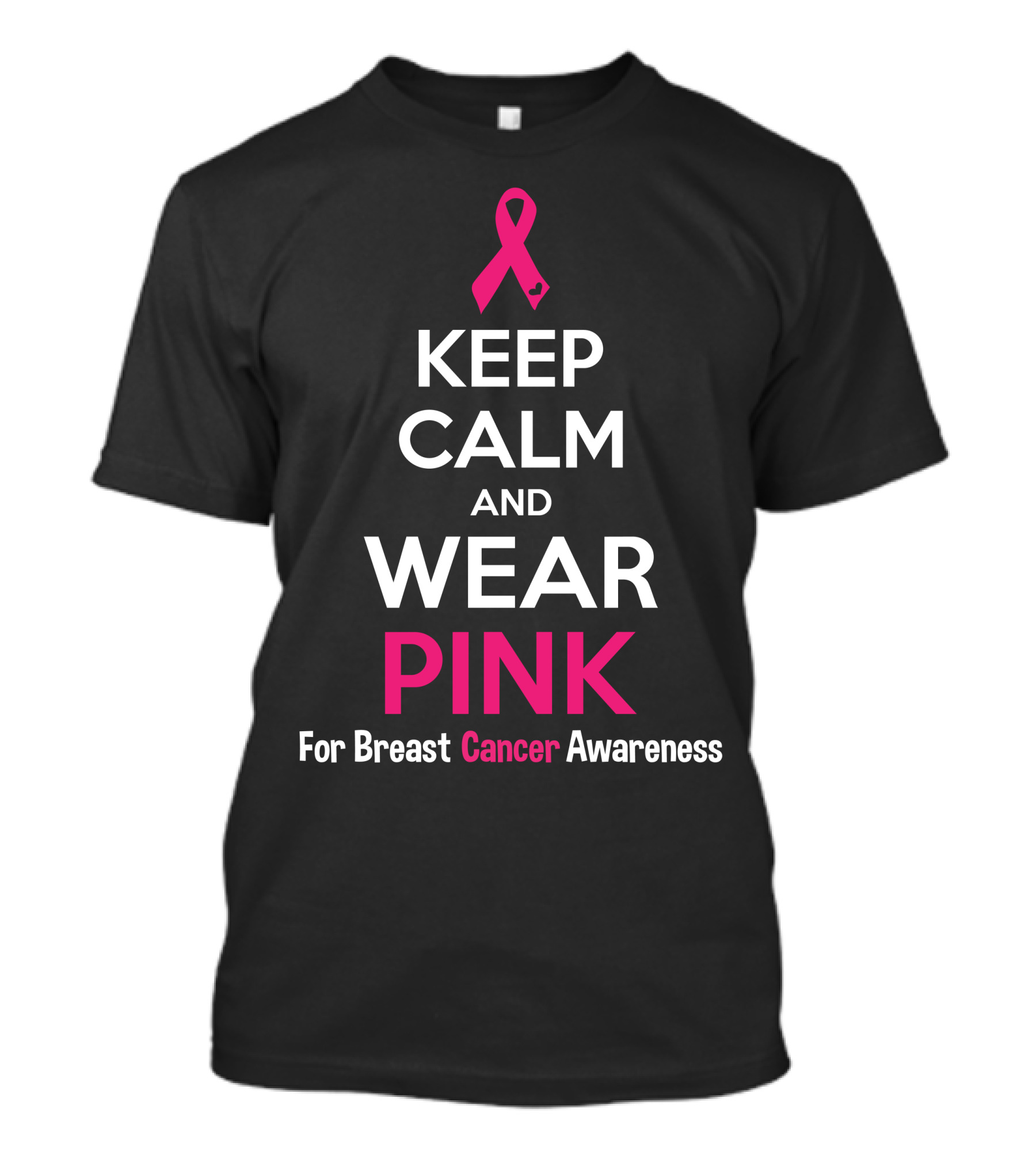 Keep Calm And Wear Pink Ribbon For Breast Cancer Awareness T-Shirt