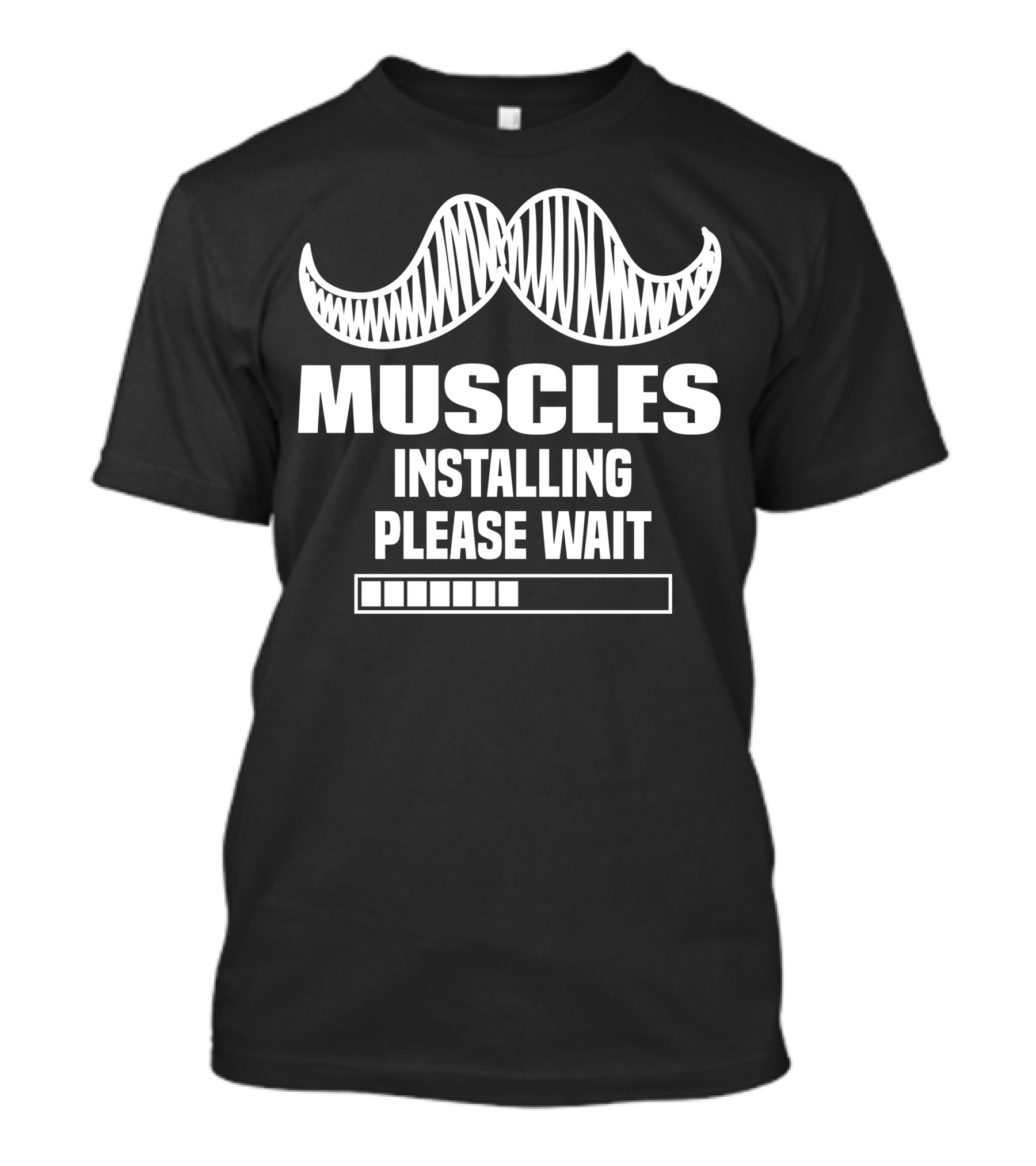 Muscles Installing Please Wait With Mustache Icon And Loading Bar T-Shirt