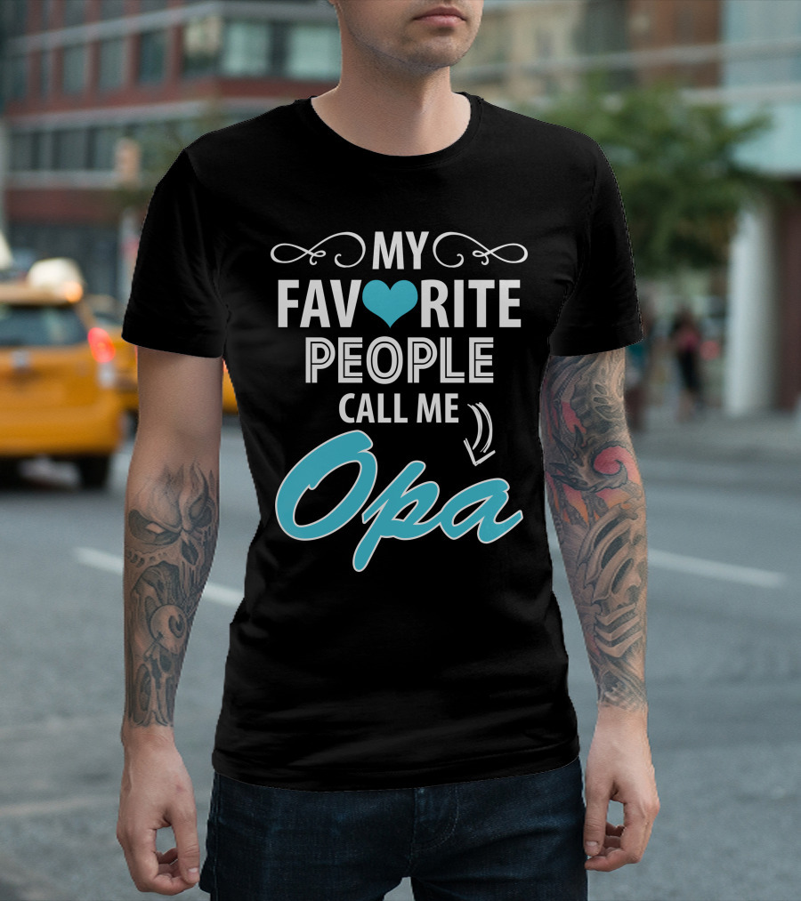 My Favorite People Call Me Opa Heart Arrow Decoration T-Shirt