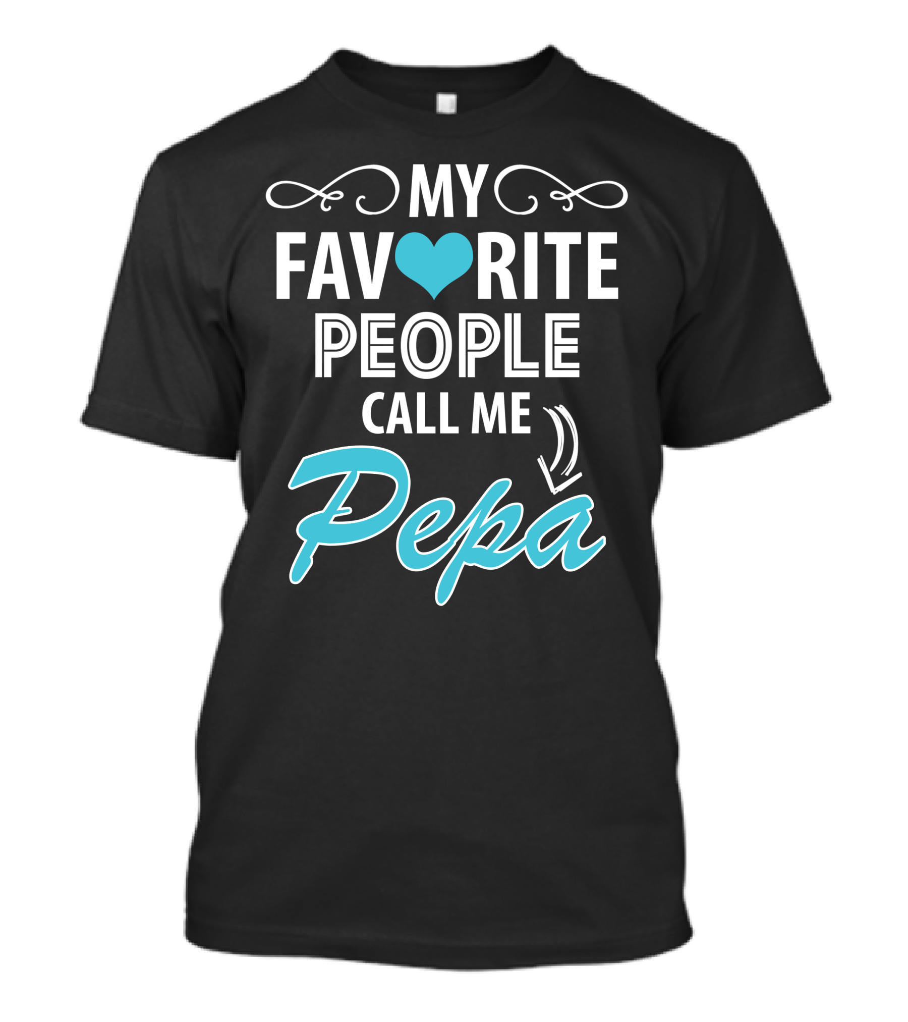 MY FAVORITE PEOPLE CALL ME PEPA T-Shirt