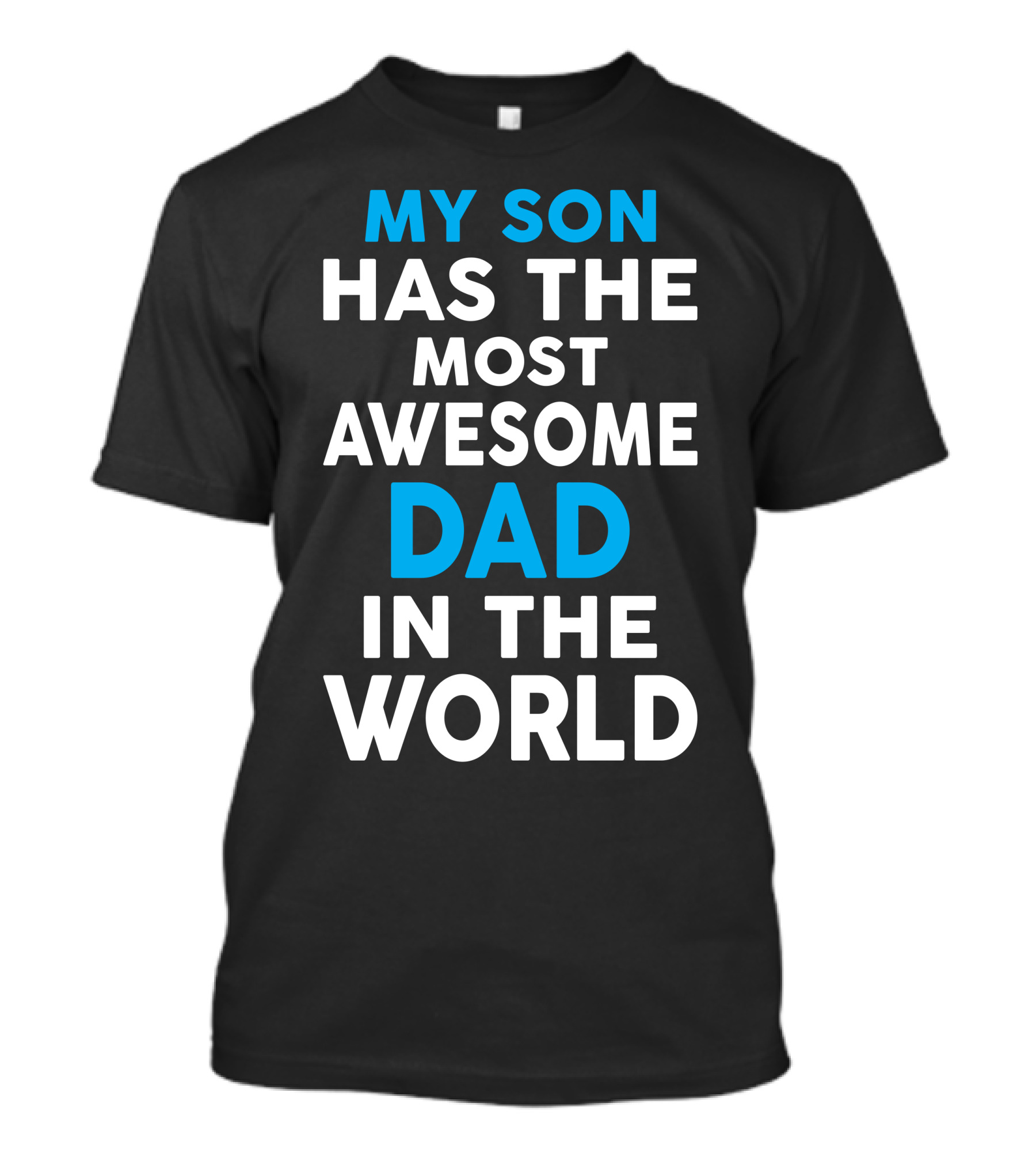 My Son Has The Most Awesome Dad In The World T-Shirt