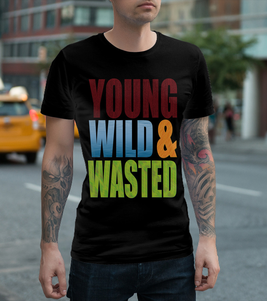 YOUNG WILD and WASTED T-Shirt