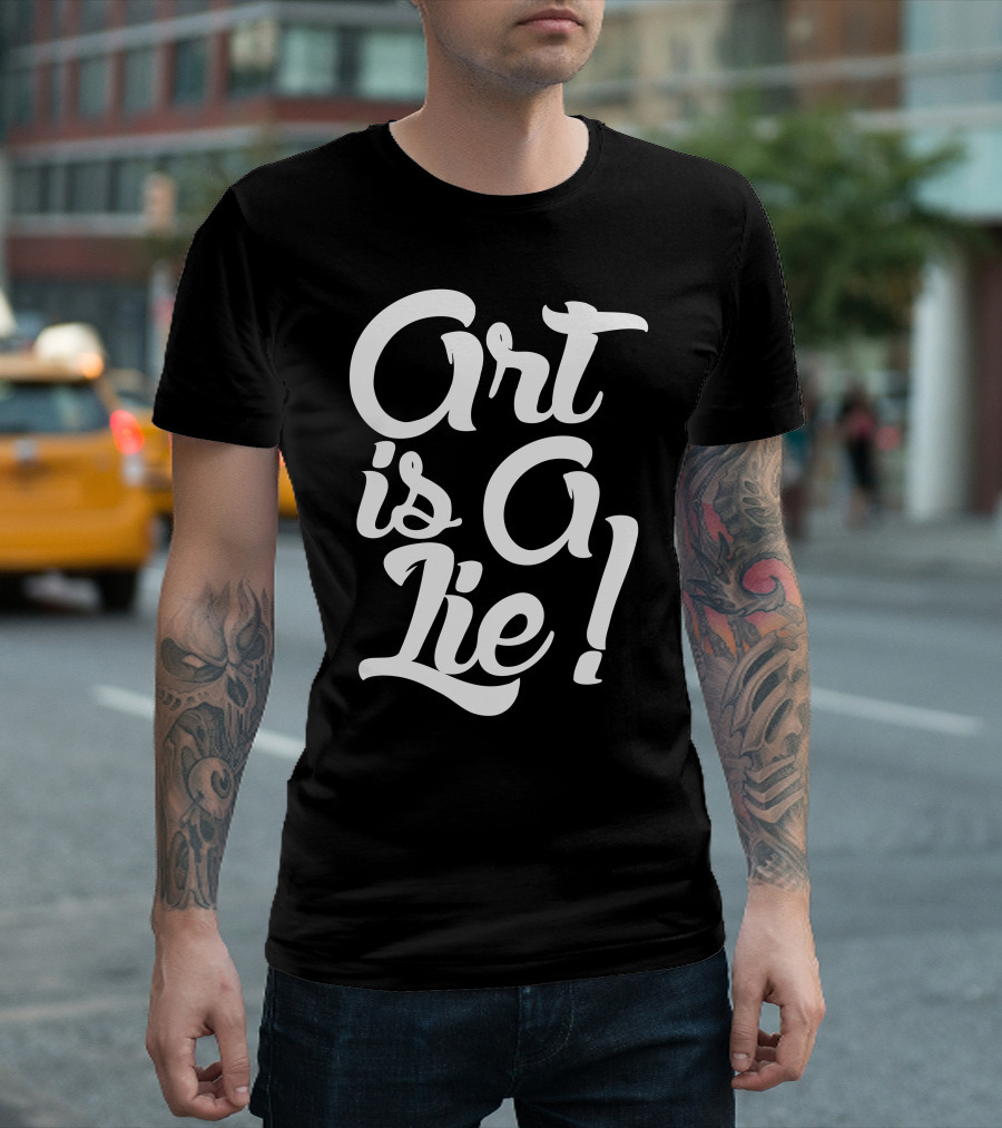 Art Is A Lie T-Shirt