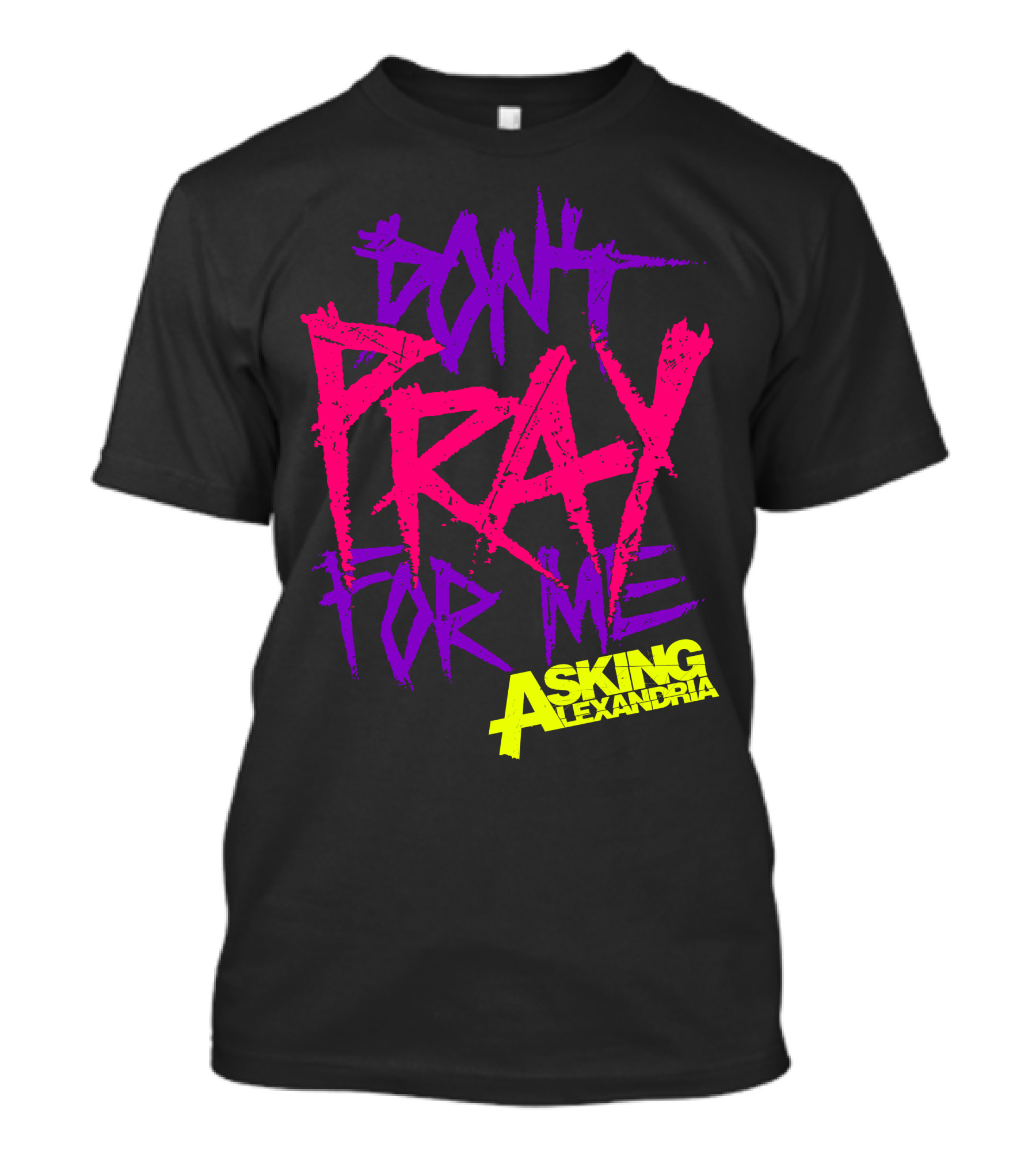 Don't Pray For Me Asking Alexandria T-Shirt