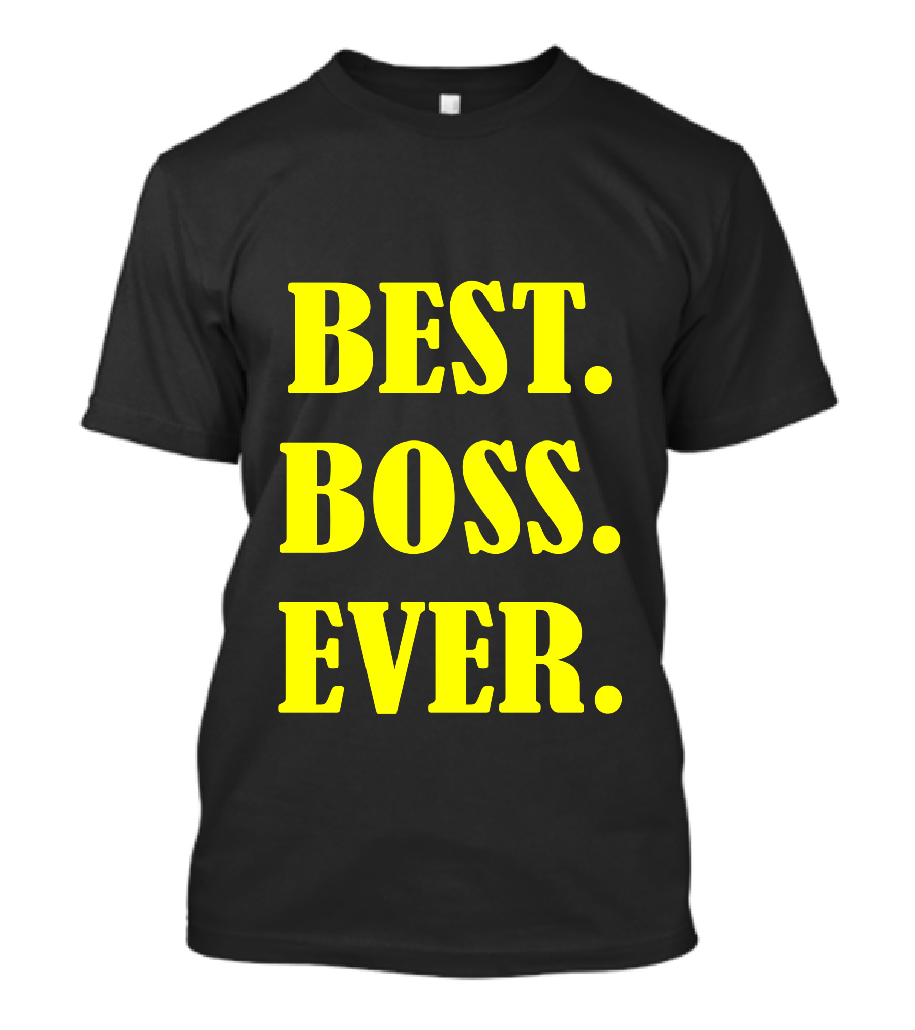 BEST. BOSS. EVER T-Shirt