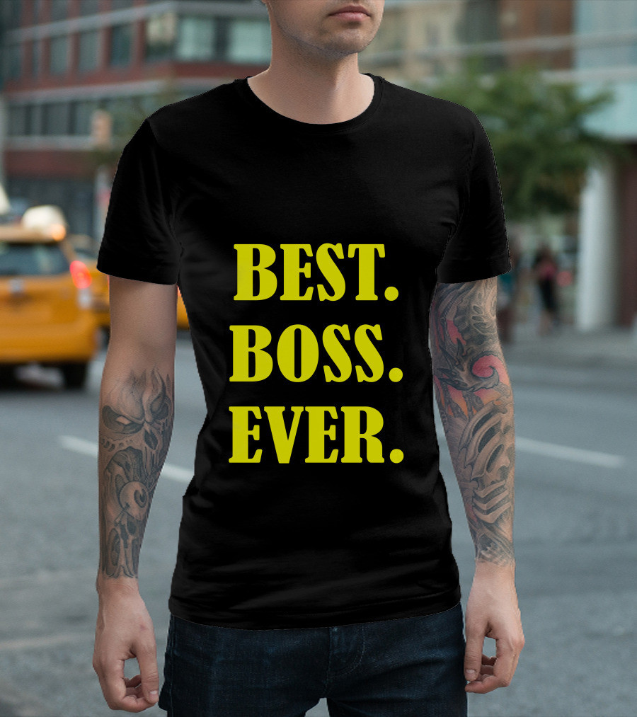 BEST. BOSS. EVER T-Shirt