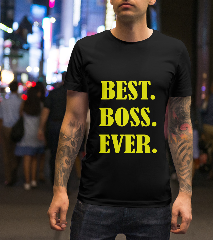 BEST. BOSS. EVER T-Shirt