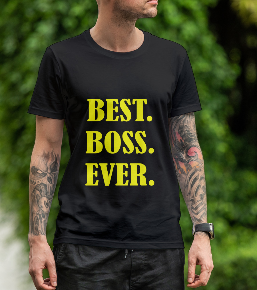 BEST. BOSS. EVER T-Shirt
