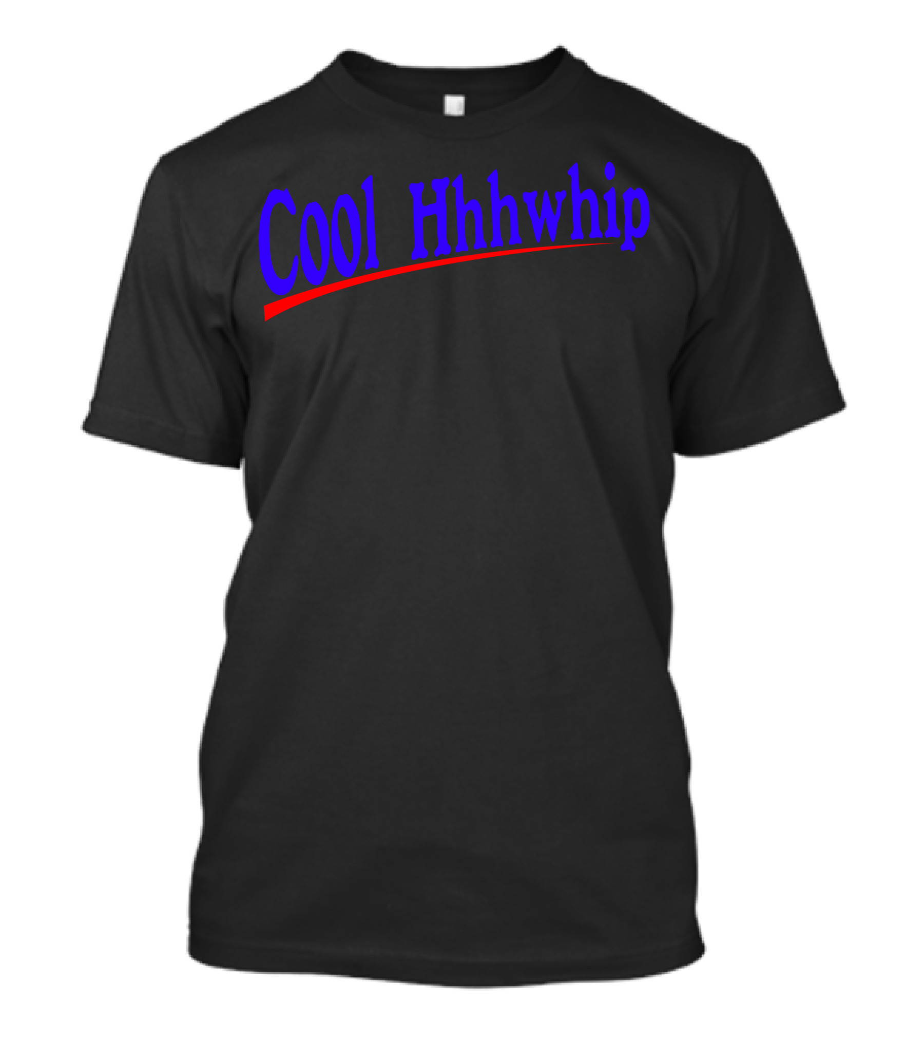 Cool Hhhwhip T-Shirt