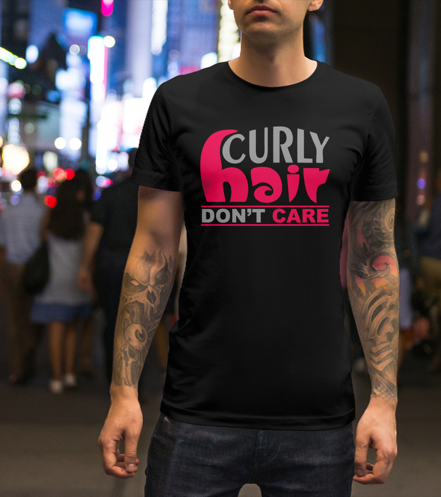 Curly Hair Don't Care Cute Fashion T-Shirt