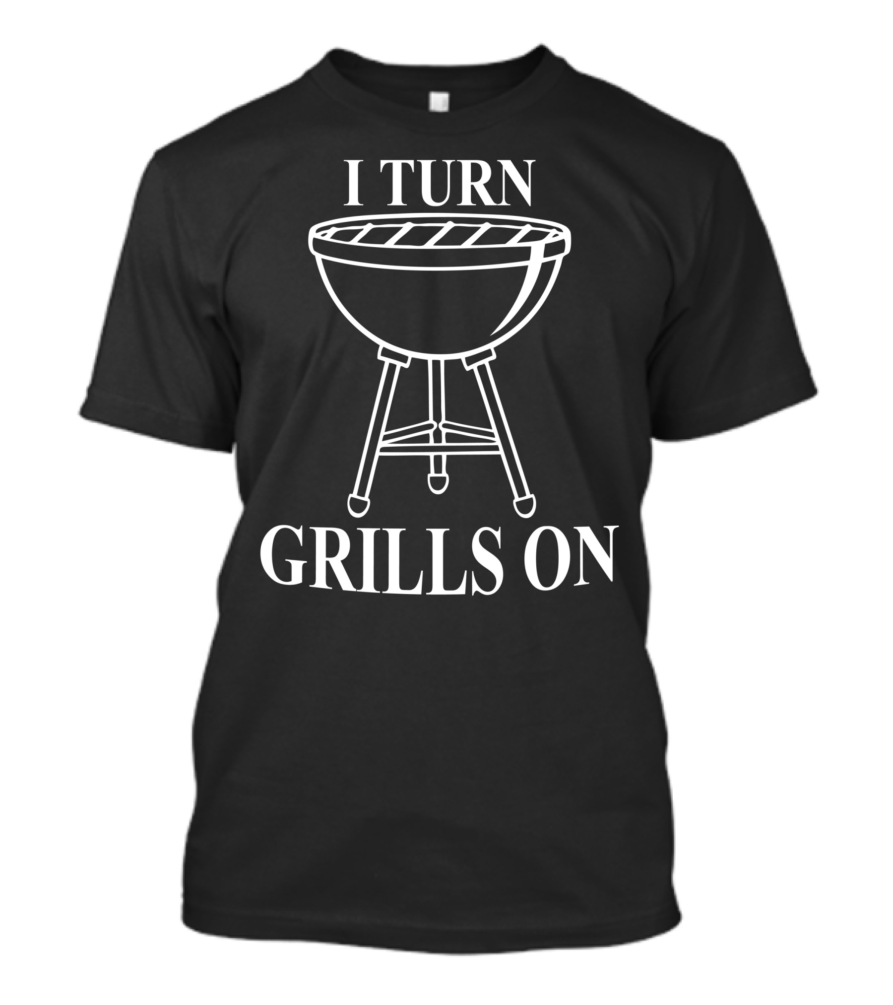 I Turn Grills On Dad Grilling BBQ T-Shirt