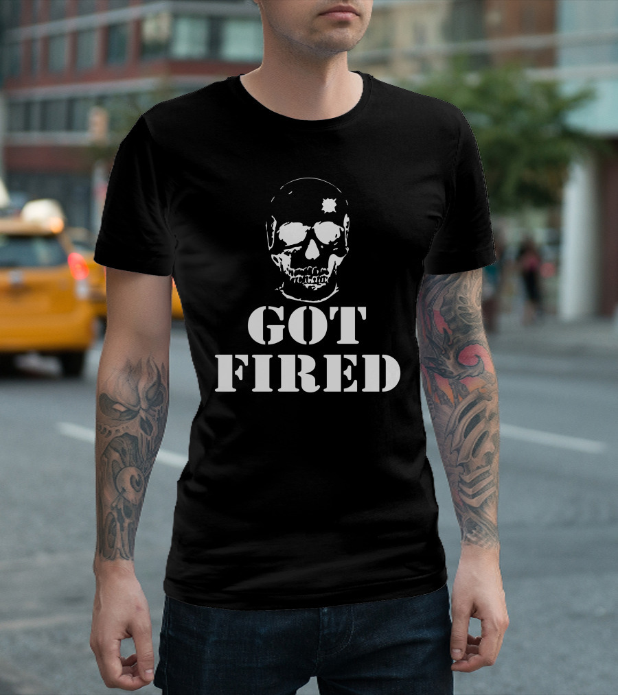 Got Fired Skull T-Shirt