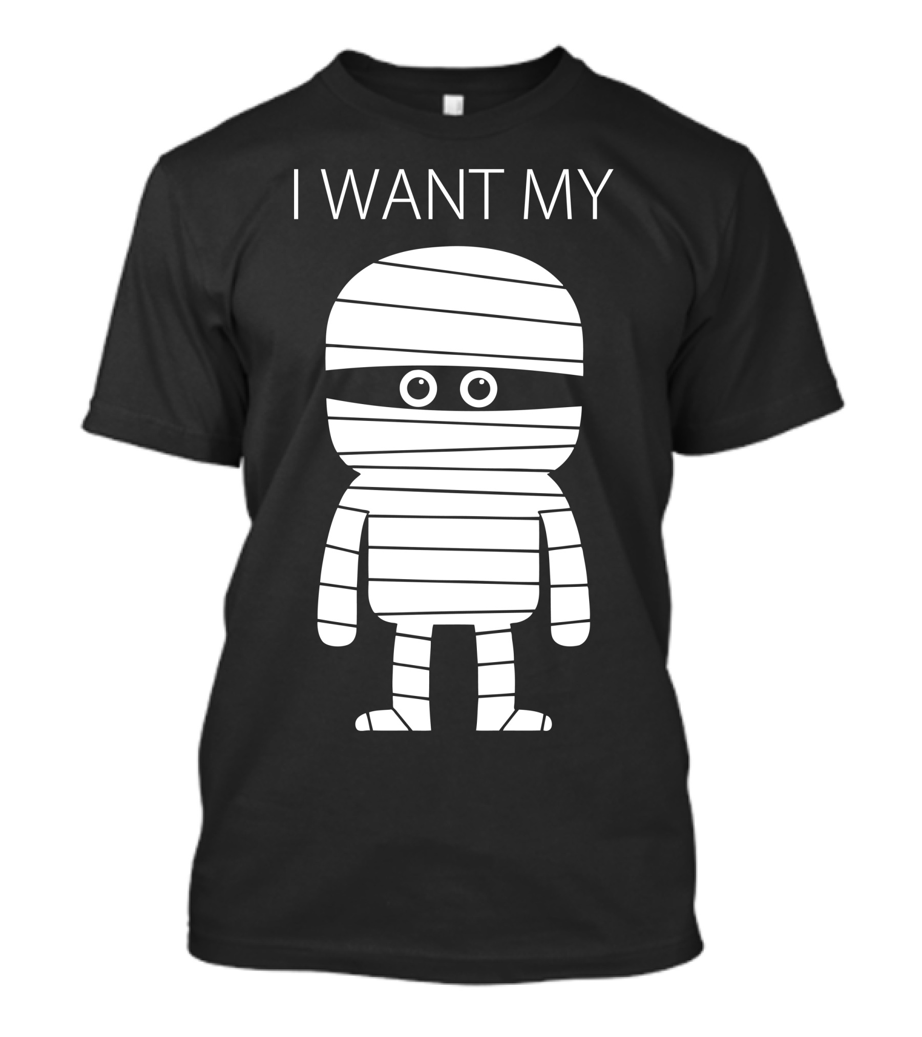 I Want My Mummy Cartoon Wrapped In Bandages T-Shirt