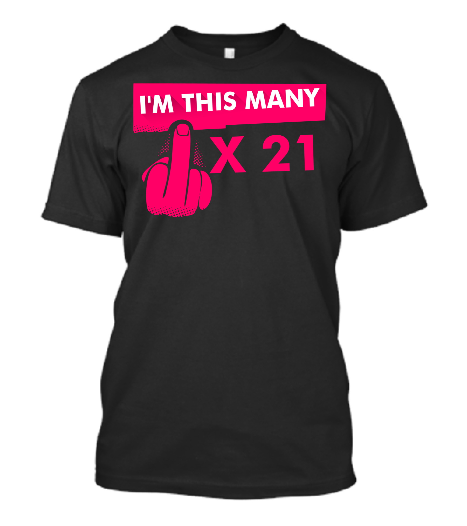 I'm This Many Middle Finger X 21 T-Shirt