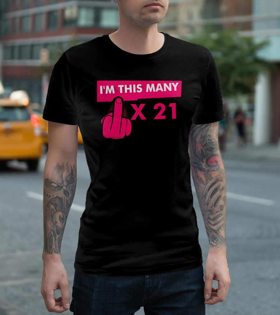 I'm This Many Middle Finger X 21 T-Shirt