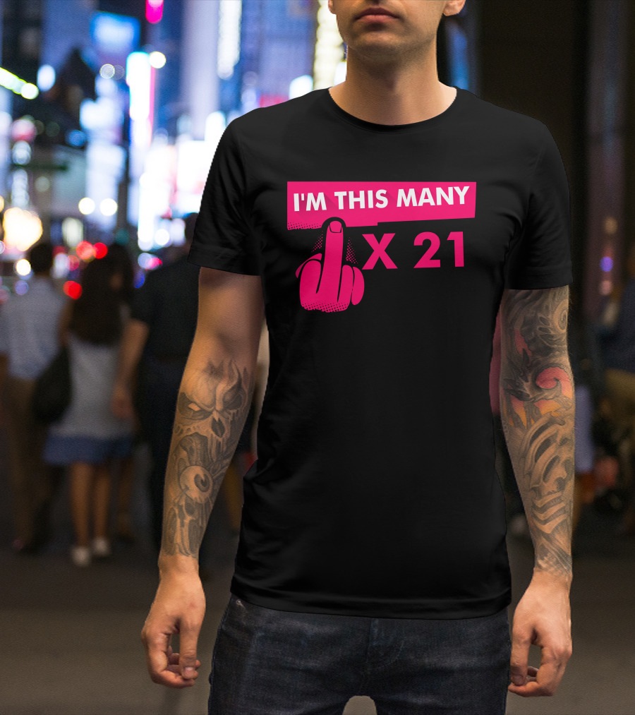 I'm This Many Middle Finger X 21 T-Shirt