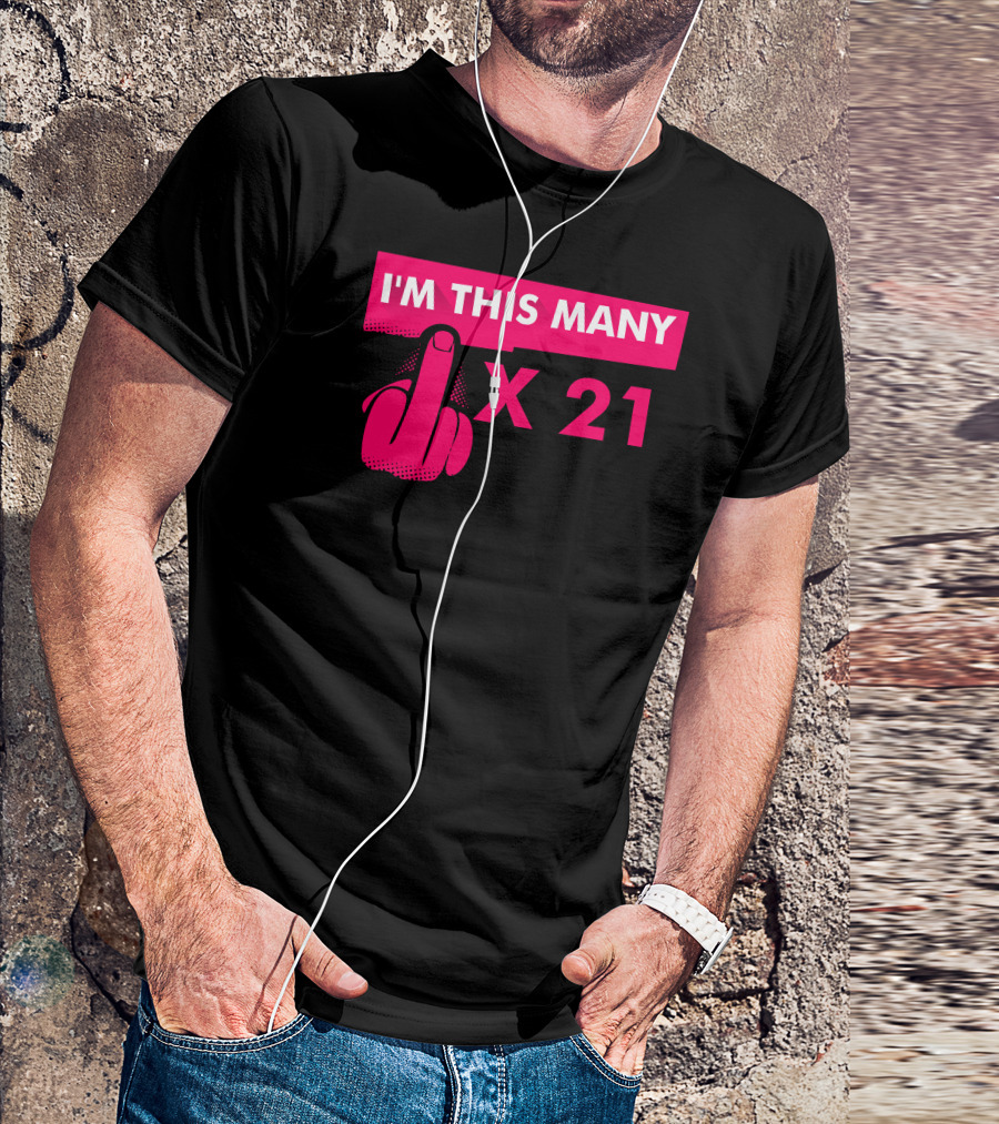 I'm This Many Middle Finger X 21 T-Shirt