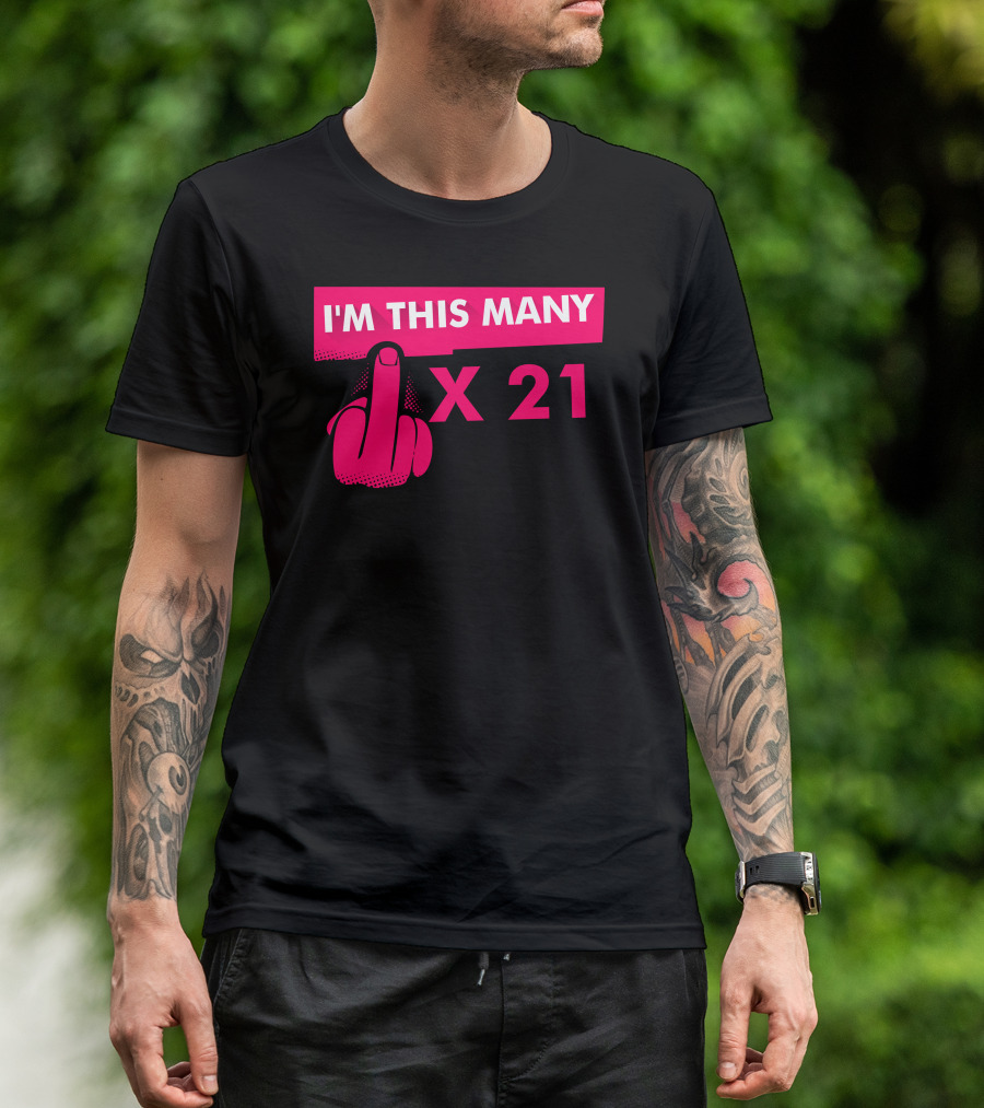 I'm This Many Middle Finger X 21 T-Shirt