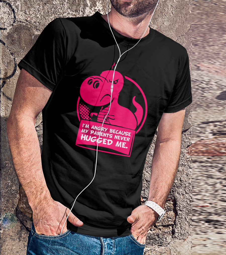 I'm Angry Because My Parents Never Hugged Me Trex T-Shirt