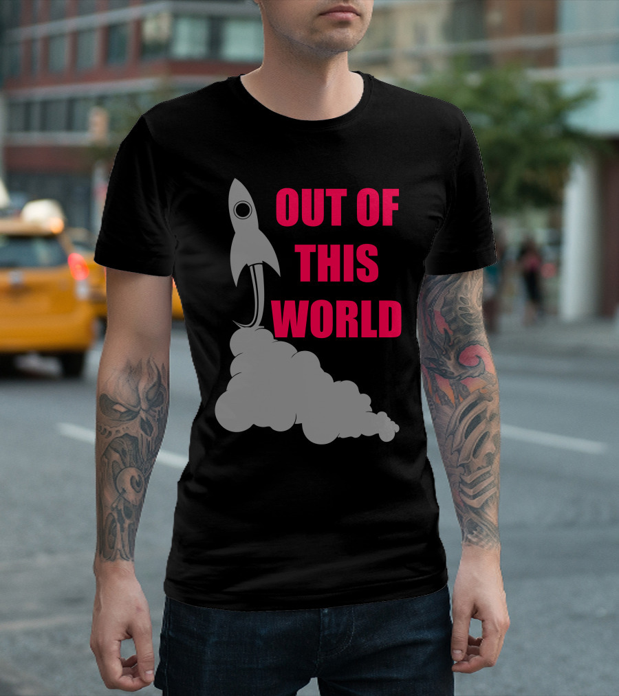 OUT OF THIS WORLD Rocket Launch T-Shirt
