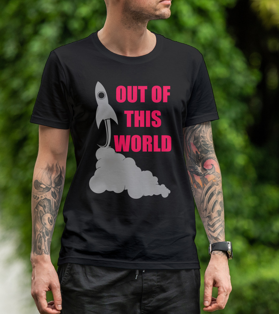 OUT OF THIS WORLD Rocket Launch T-Shirt