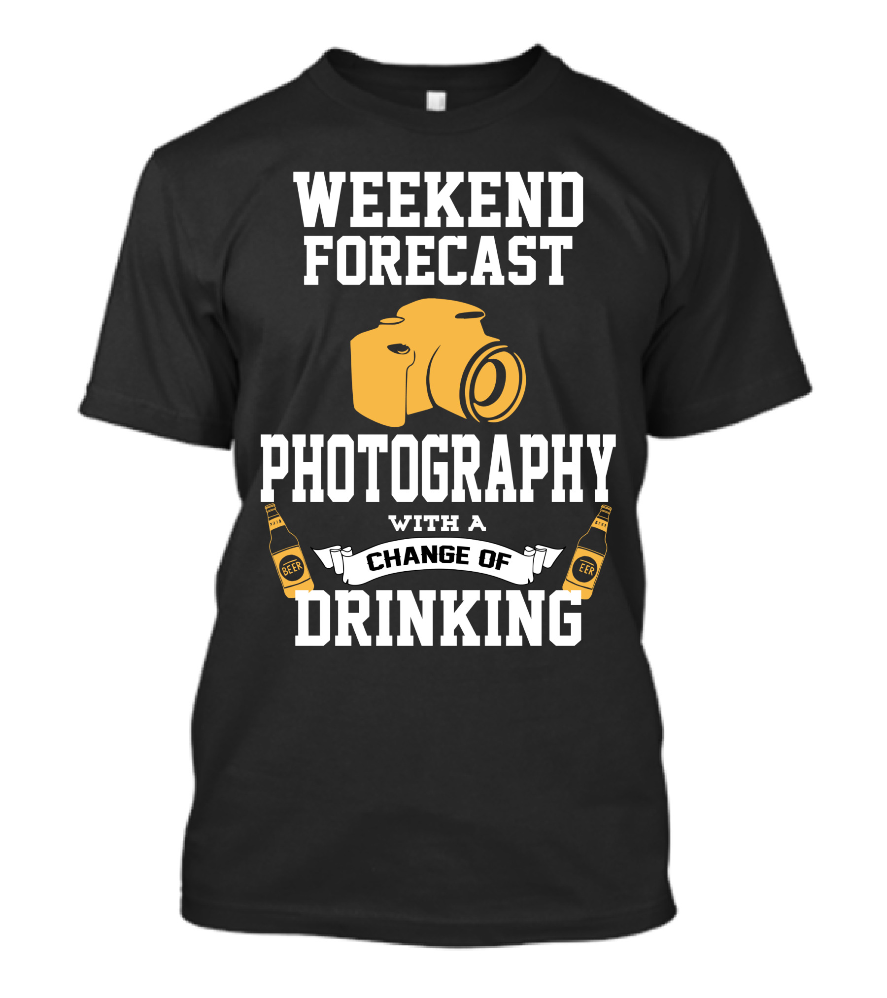 WEEKEND FORECAST PHOTOGRAPHY WITH A CHANCE OF DRINKING BEER CAMERA T-Shirt