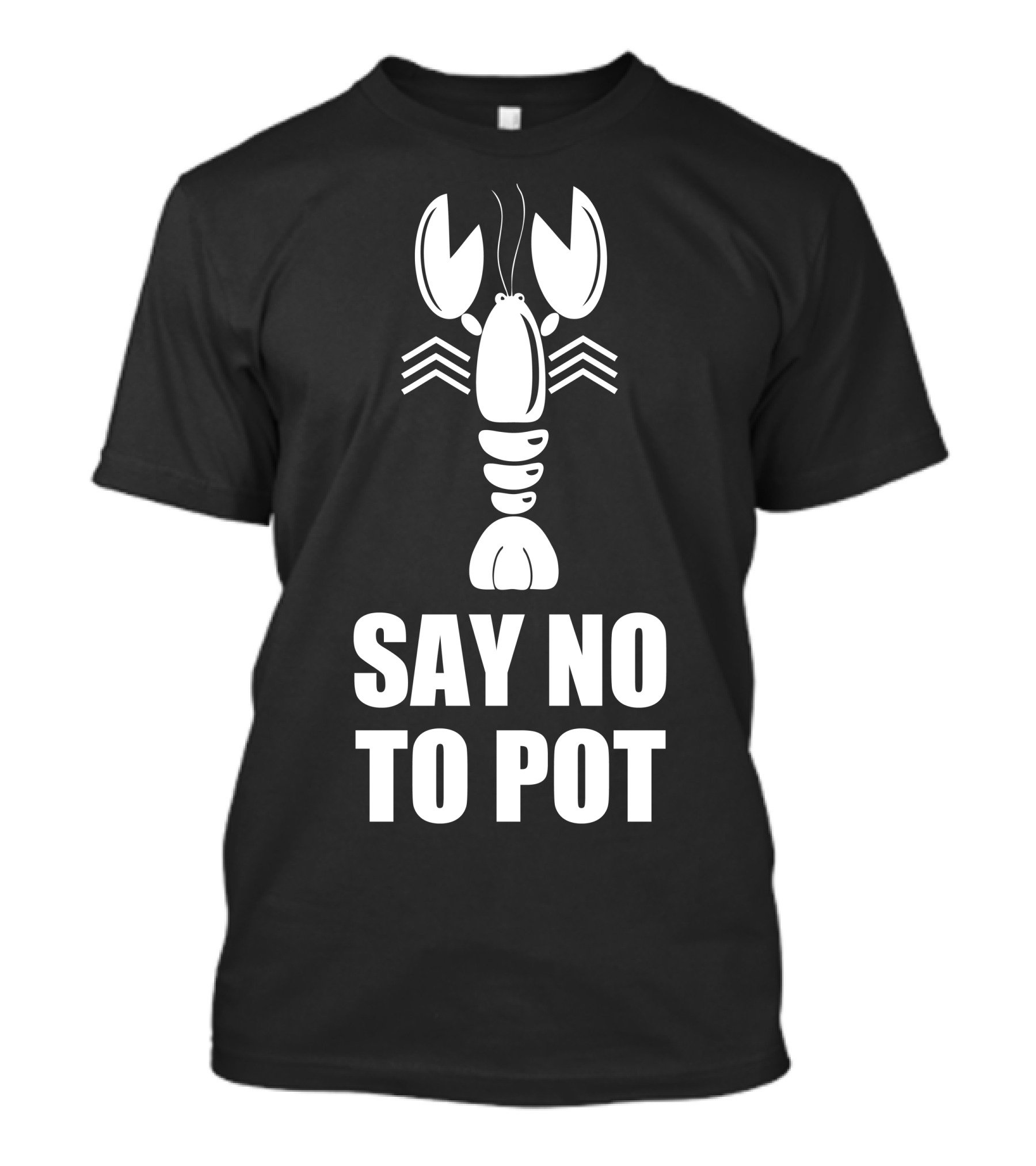 Say No To Pot Lobster T-Shirt