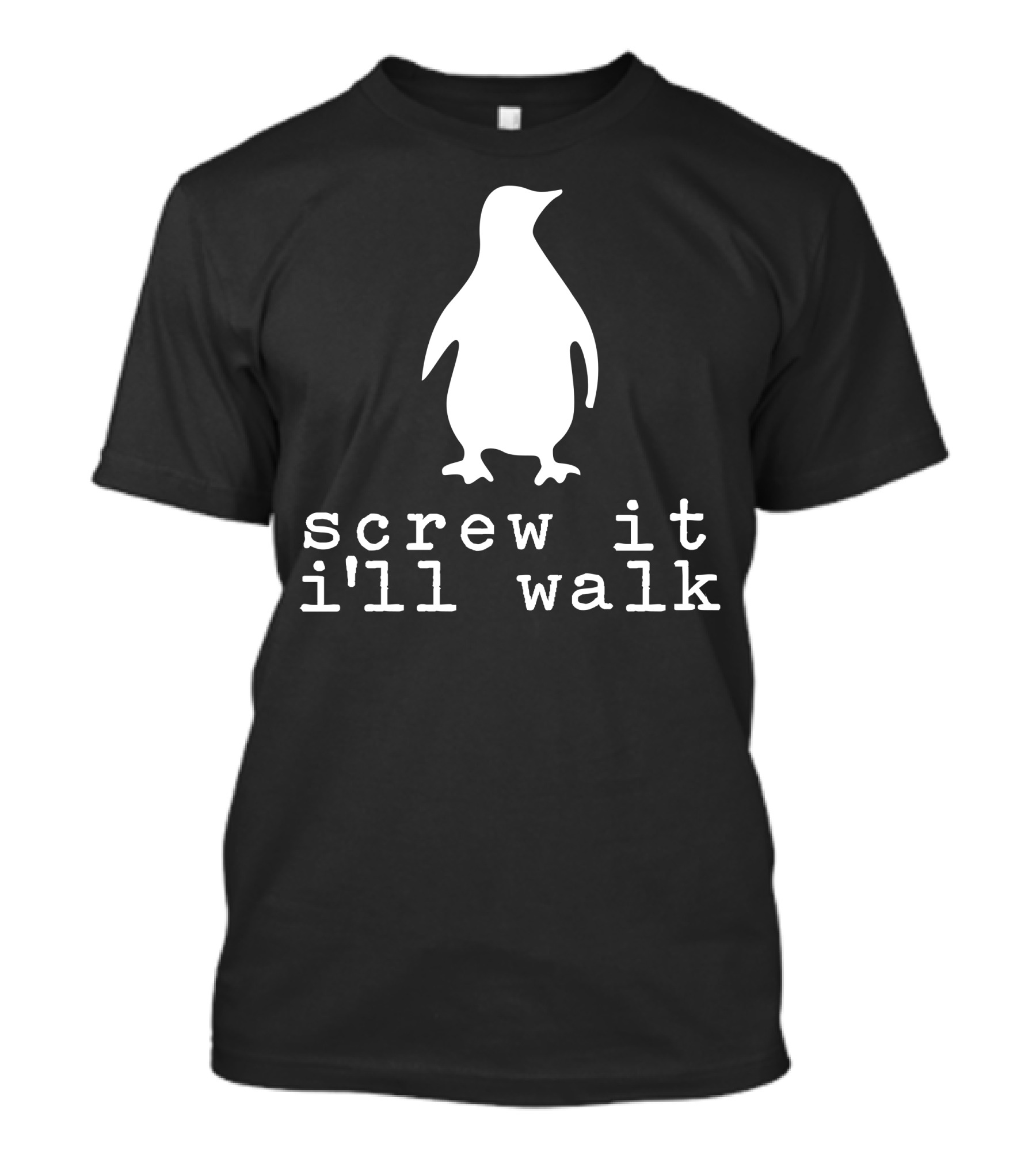 Screw It I'll Walk Penguin T-Shirt