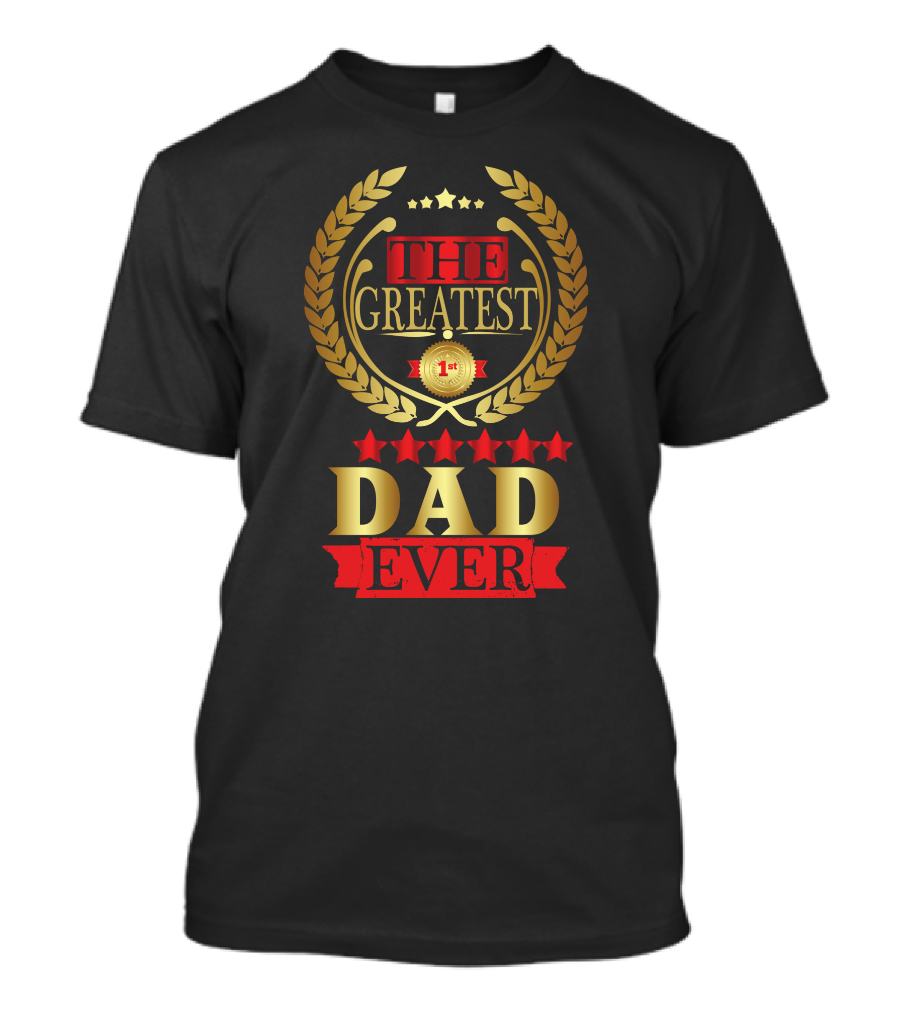 The Greatest Dad Ever 1st Place Gold Medal Laurel Stars T-Shirt