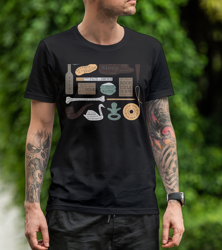 Dynamite Was Made With Peanuts Malboro Actors Paid To Smoke Morse Code Inventor Was A Painter Brain 80 Percent Water Longest Book Title 670 Words T-Shirt