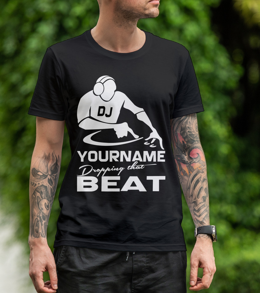 DJ Yourname Dropping That Beat T-Shirt