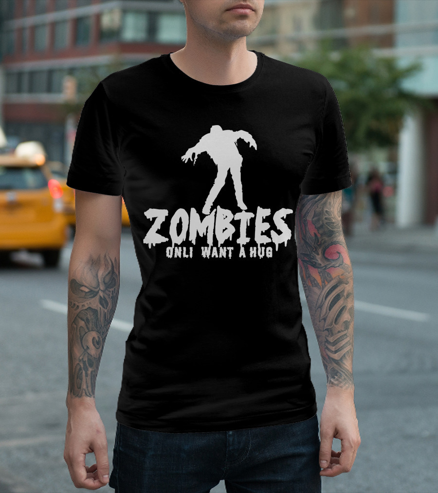 Zombies Onli Want A Hug T-Shirt