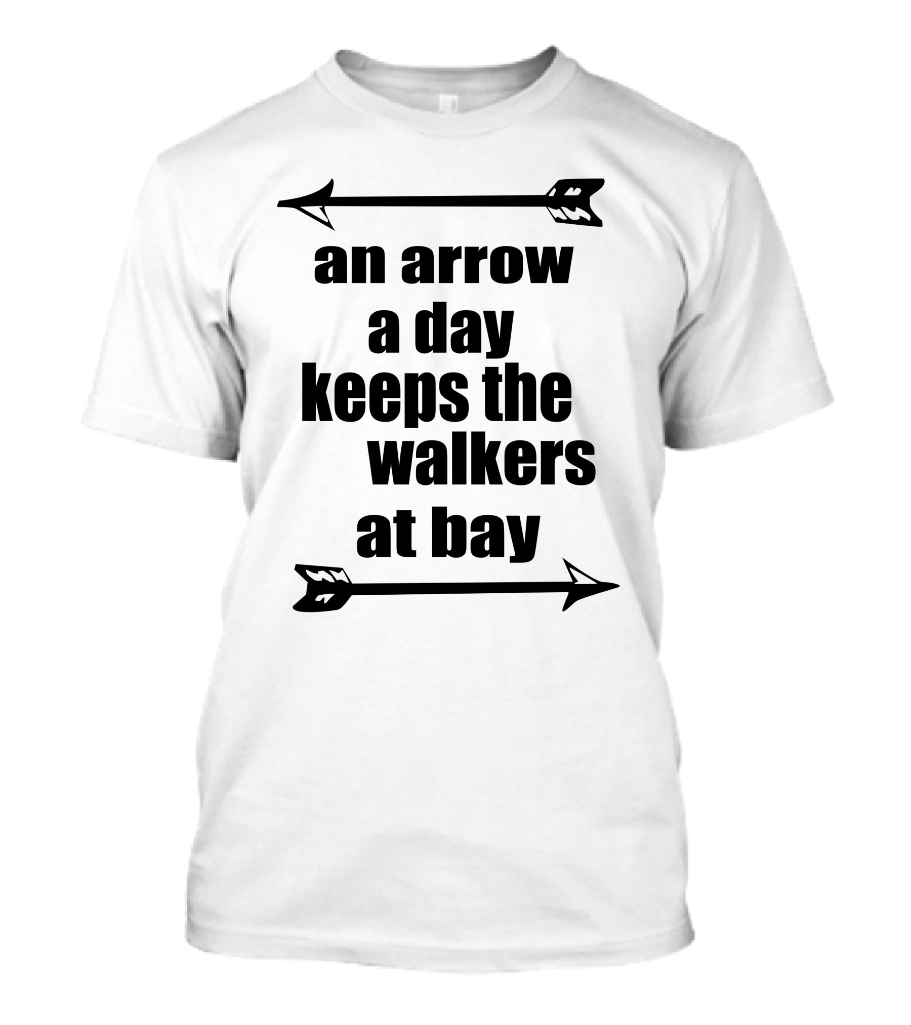An Arrow A Day Keeps The Walkers At Bay T-Shirt