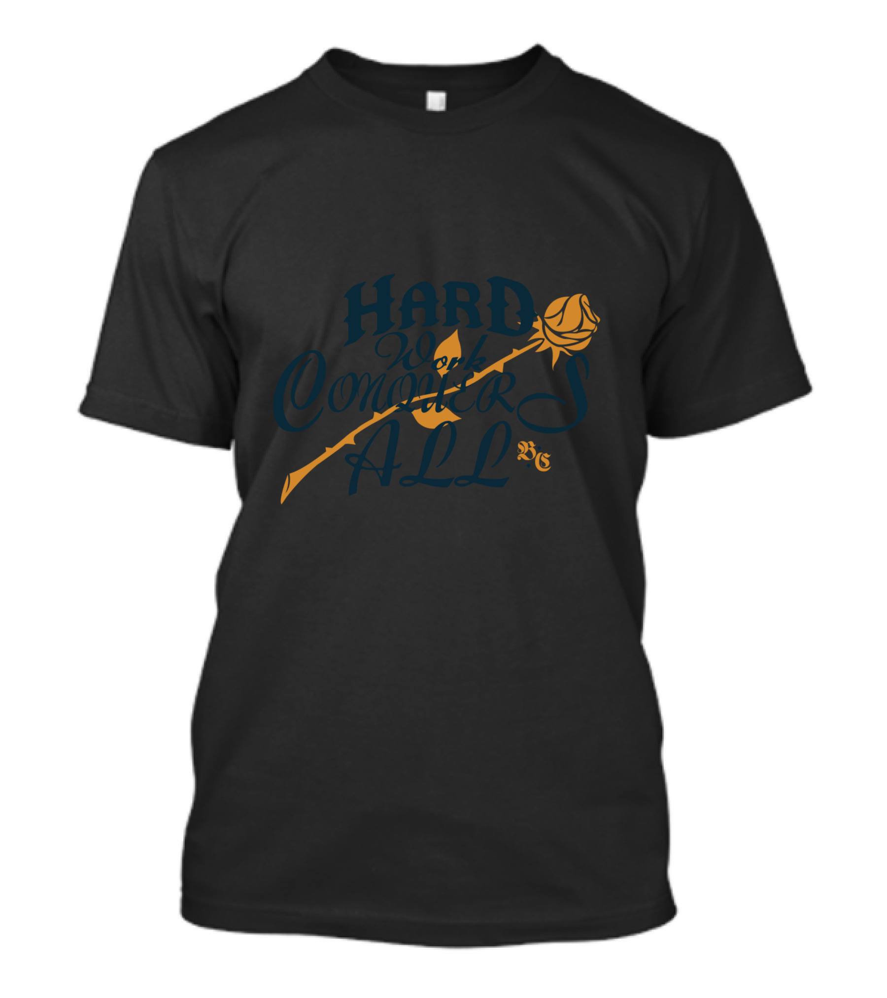 Hard Work Conquers All Rose Symbol BX86 T-Shirt
