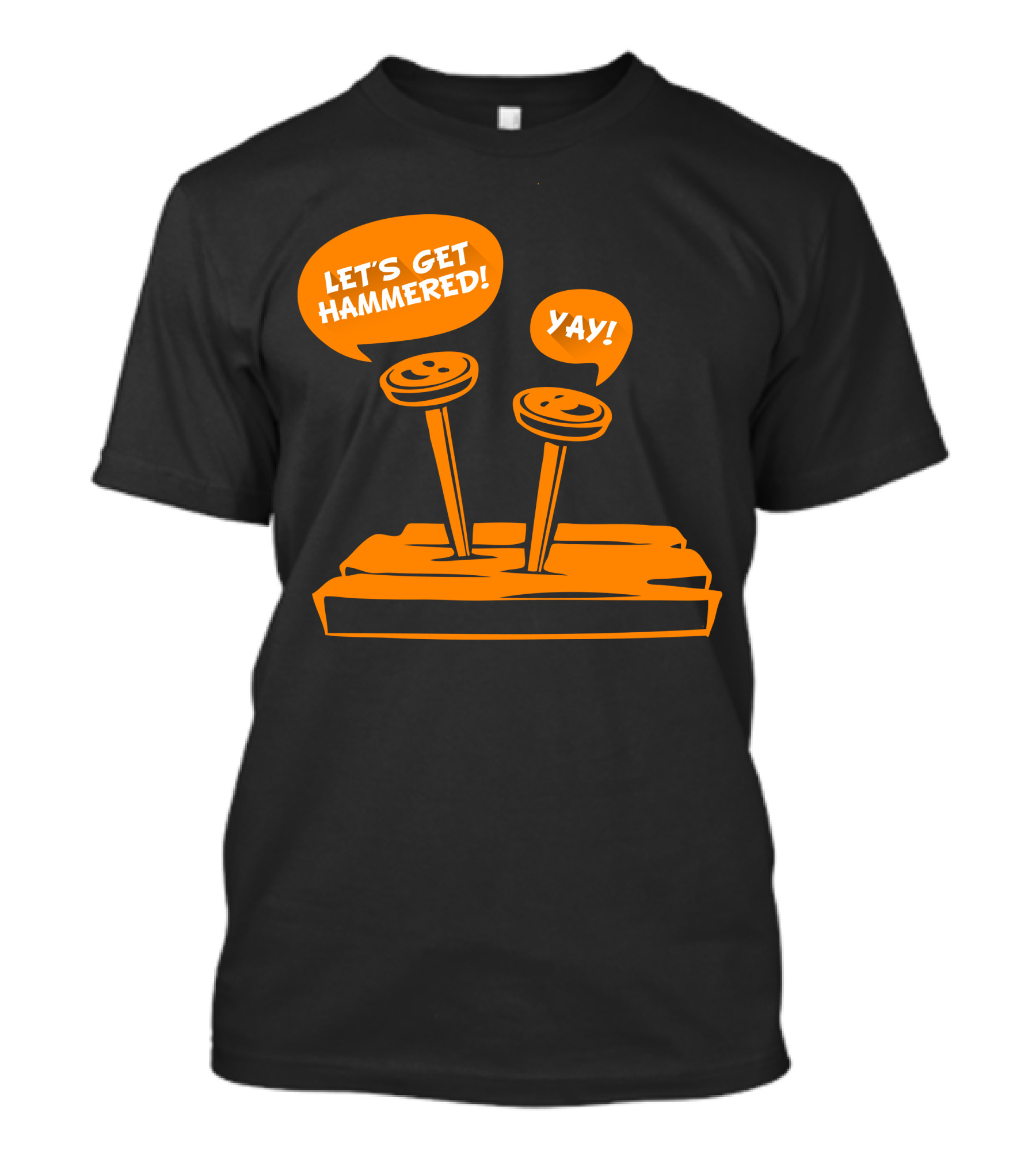 LET'S GET HAMMERED YAY T-Shirt