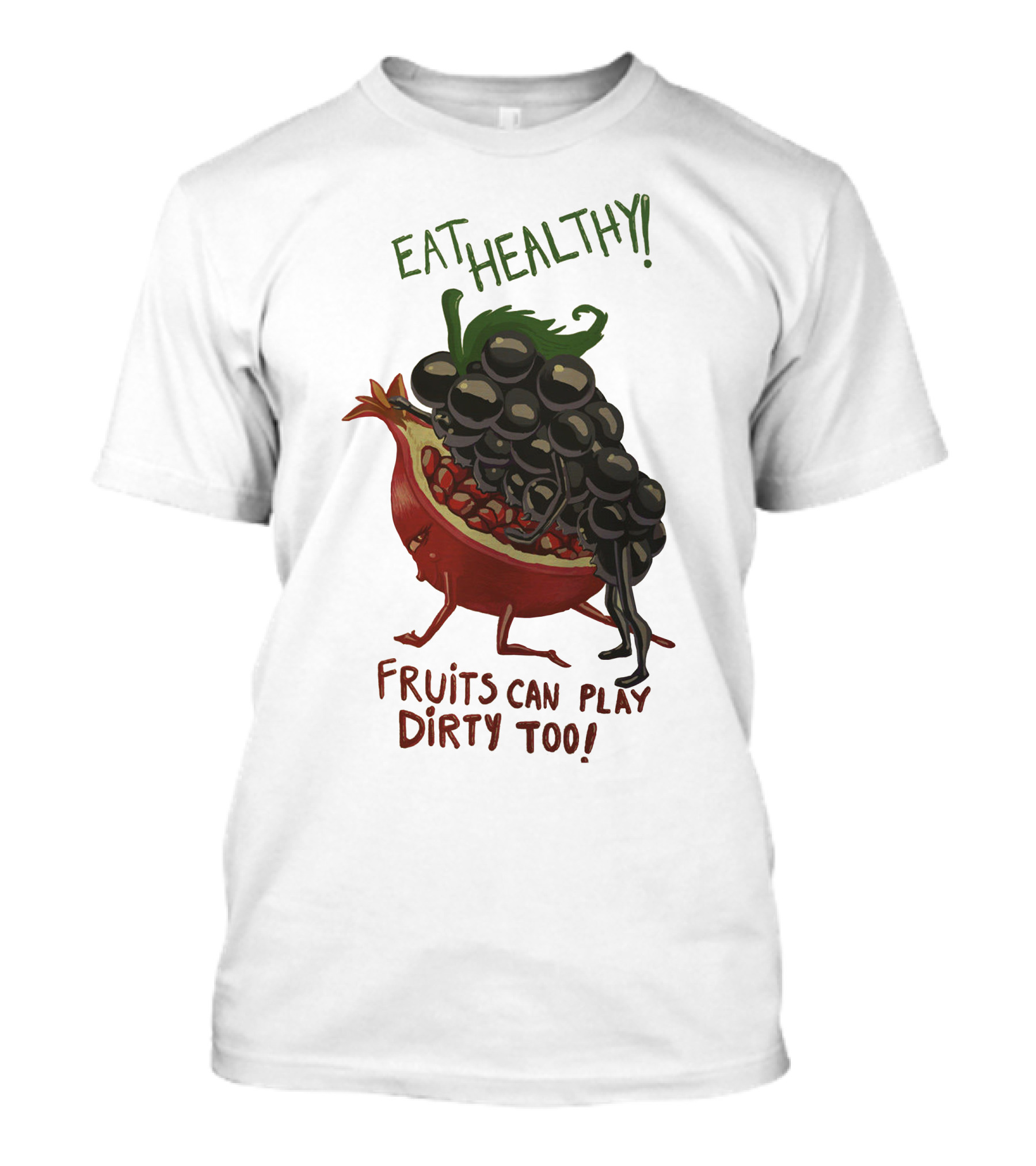 EAT HEALTHY FRUITS CAN PLAY DIRTY TOO T-Shirt
