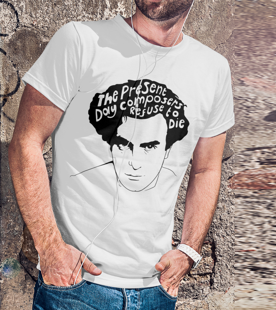 Edgard Varese The Present Day Composers Refuse To Die T-Shirt