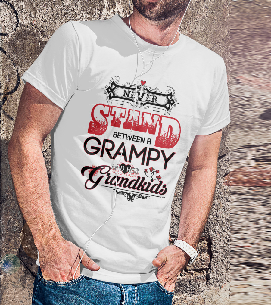 NEVER STAND BETWEEN A GRAMPY AND HER GRANDKIDS T-Shirt