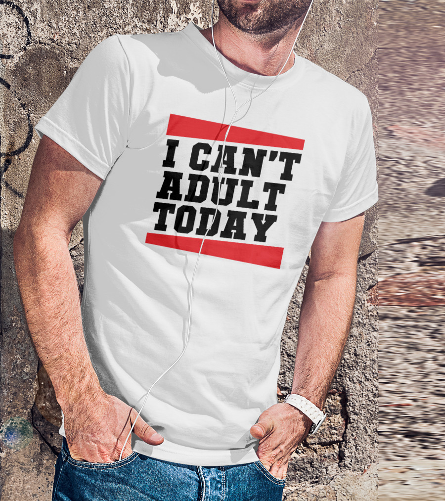 I Can't Adult Today Bold Black T-Shirt