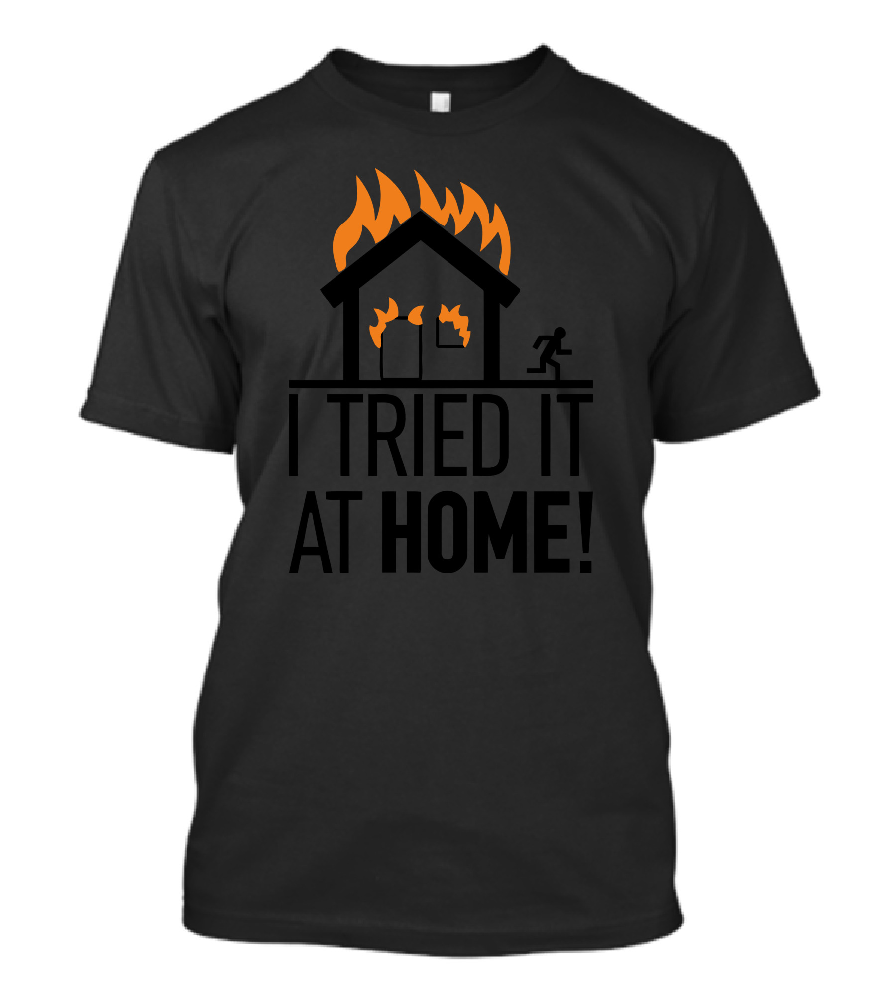 I Tried It At Home Burning House Icon With Flames And Person Running T-Shirt