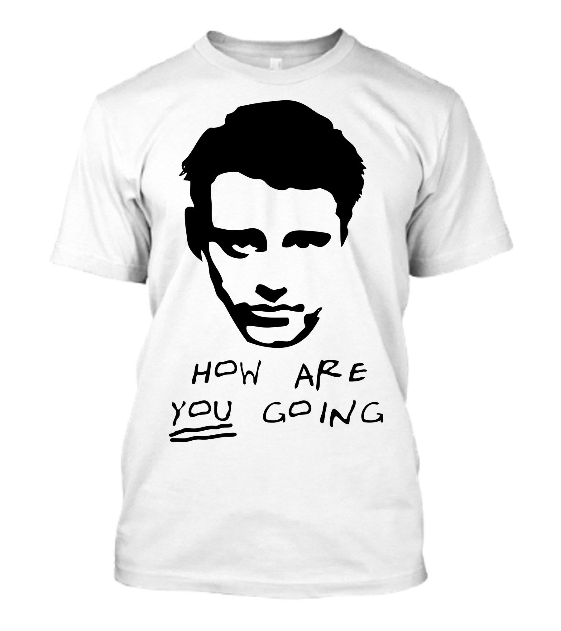 How Are You Going Joe Friens T-Shirt